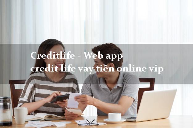 Creditlife - Web app credit life vay tiền online vip chấp nhận nợ xấu