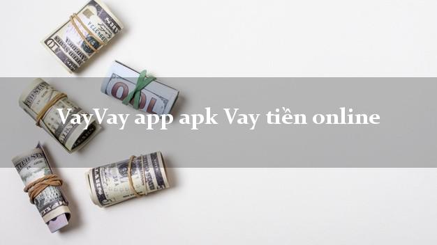 VayVay app apk Vay tiền online uy tín hàng đầu