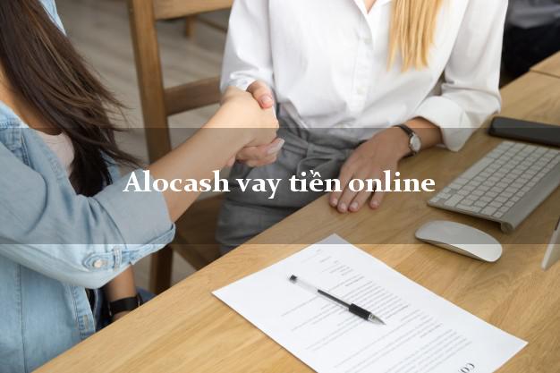 Alocash vay tiền online nợ xấu vẫn vay được
