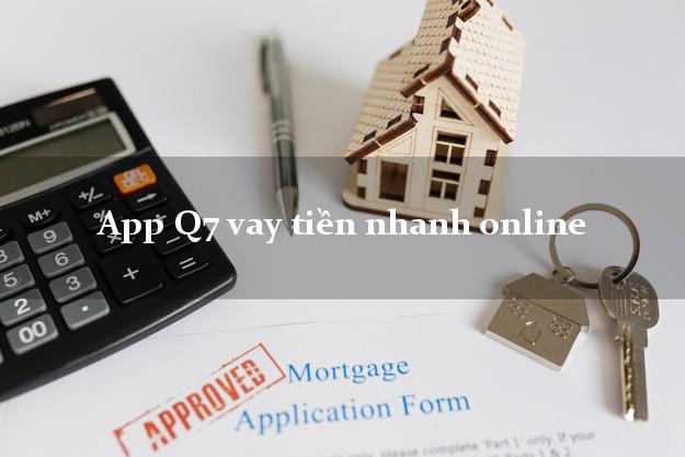 App Q7 vay tiền nhanh online không chứng minh thu nhập