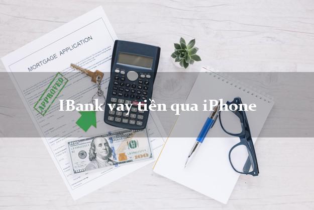iBank vay tiền qua iPhone 6 7 8 X 11 12 Pro Max